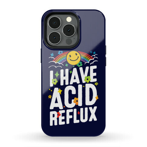 I Have Acid Reflux Phone Case
